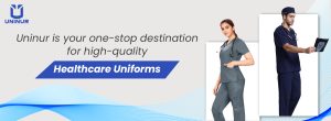 Uninur is your one-stop destination for High-Quality Healthcare Uniforms.